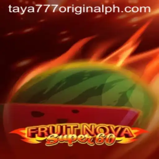 Exploring the Excitement of FruitNovaSuper60 with Taya 777 Original