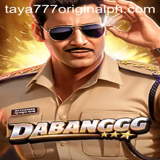 Unveiling the Thrilling World of DABANGGG and Taya 777 Original: A Comprehensive Guide
