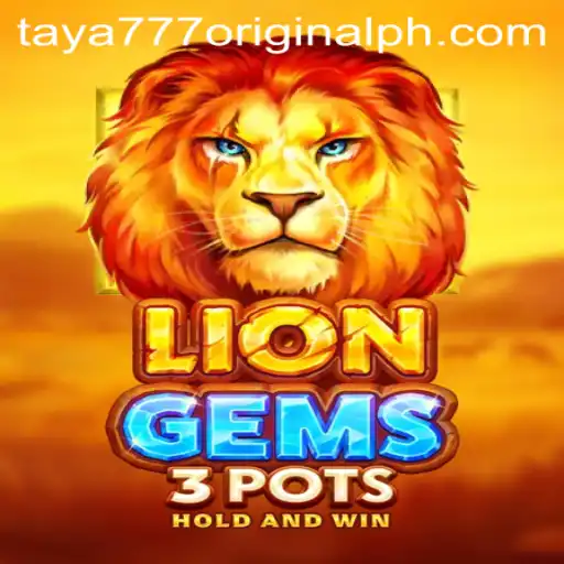 Discover the Exciting World of LionGems3pots with Taya 777 Original